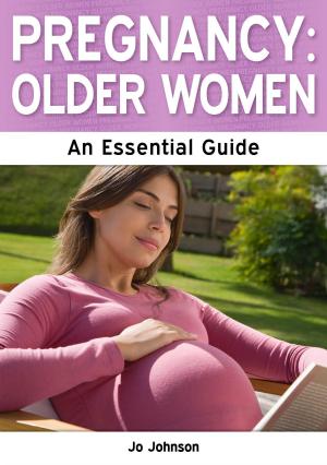 Book cover of Pregnancy: Older Women - The Essential Guide