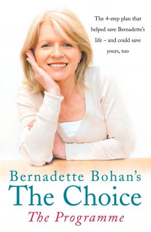 Cover of the book Bernadette Bohan’s The Choice: The Programme: The simple health plan that saved Bernadette’s life – and could help save yours too by Derek Lambert