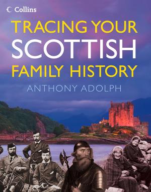 Cover of the book Collins Tracing Your Scottish Family History by Len Deighton, Jack Higgins, Alistair MacLean