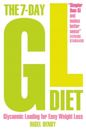 Cover of the book The 7-Day GL Diet: Glycaemic Loading for Easy Weight Loss by David Hepworth