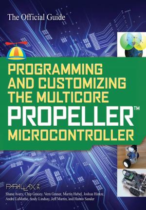 Cover of the book Programming and Customizing the Multicore Propeller Microcontroller: The Official Guide by George Angel