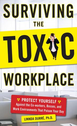 bigCover of the book Surviving the Toxic Workplace: Protect Yourself Against Coworkers, Bosses, and Work Environments That Poison Your Day by 