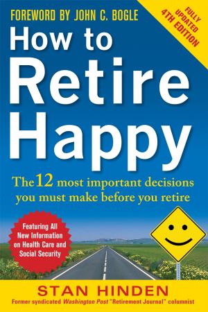 Cover of the book How to Retire Happy: The 12 Most Important Decisions You Must Make Before You Retire, Third Edition by Gary Keller, Dave Jenks, Jay Papasan
