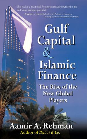 Cover of the book Gulf Capital and Islamic Finance: The Rise of the New Global Players by Daniel P. Murphy, Stephen Armstrong