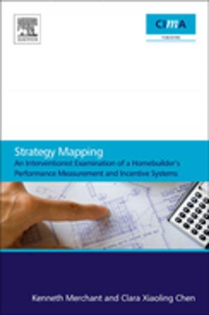Cover of the book Strategy Mapping: An Interventionist Examination of a Homebuilder's Performance Measurement and Incentive Systems by K Warner Schaie, Sherry Willis