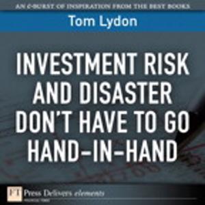Cover of the book Investment Risk and Disaster Don't Have to Go Hand-in-Hand by Wayne Cascio, John Boudreau, Bashker D. Biswas