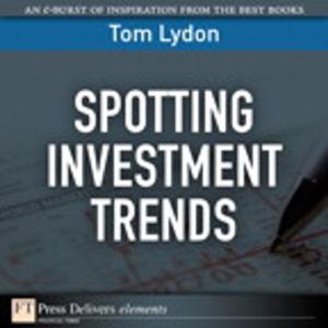 Cover of the book Spotting Investment Trends by Andy Bruce, David Birchall, Patrick Harper-Smith, Simon Derry, David Ross