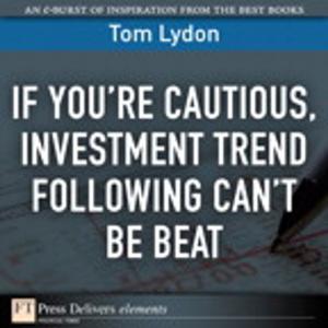 Cover of the book If You're Cautious, Investment Tend Following Can't Be Beat by Mitch Lacey