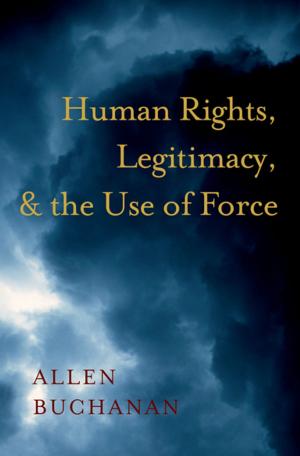 Cover of the book Human Rights, Legitimacy, and the Use of Force by Cas Mudde, Cristobal Rovira Kaltwasser