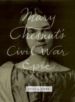 Cover of the book Mary Chesnut's Civil War Epic by Benjamin B. Olshin