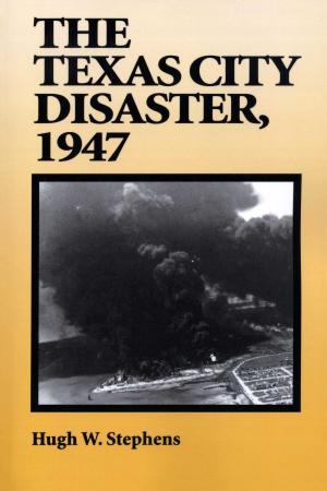 Cover of the book The Texas City Disaster, 1947 by Michael Edward Stanfield