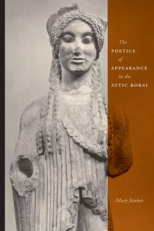 Cover of the book The Poetics of Appearance in the Attic Korai by Carolyn E. Tate