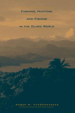 Cover of the book Farming, Hunting, and Fishing in the Olmec World by Ella Maria Diaz