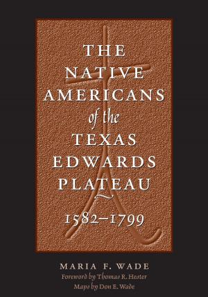 Book cover of The Native Americans of the Texas Edwards Plateau, 1582-1799