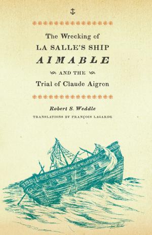 Book cover of The Wrecking of La Salle's Ship Aimable and the Trial of Claude Aigron