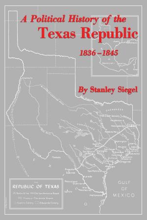 Cover of the book A Political History of the Texas Republic, 1836-1845 by Jonathan  Buchsbaum
