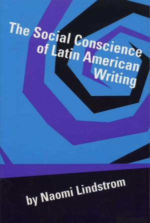 Cover of the book The Social Conscience of Latin American Writing by Douglas L. Murray