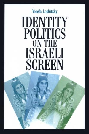 Cover of the book Identity Politics on the Israeli Screen by Natalie M. Underberg, Elayne Zorn