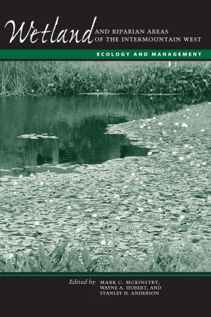 Cover of the book Wetland and Riparian Areas of the Intermountain West by William David Estrada