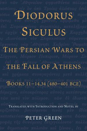 Cover of the book Diodorus Siculus, The Persian Wars to the Fall of Athens by Ernie López
