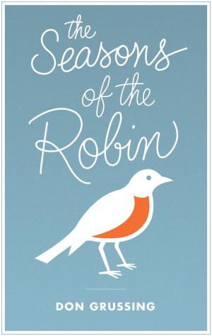 Cover of the book The Seasons of the Robin by Debra Shiveley Welch