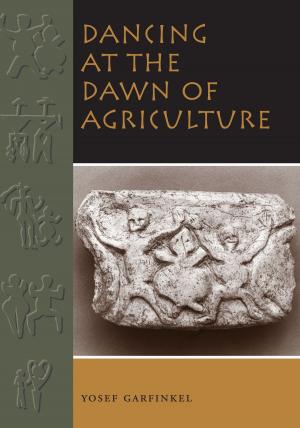 Cover of the book Dancing at the Dawn of Agriculture by Lori Boornazian Diel