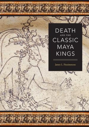 Cover of the book Death and the Classic Maya Kings by 