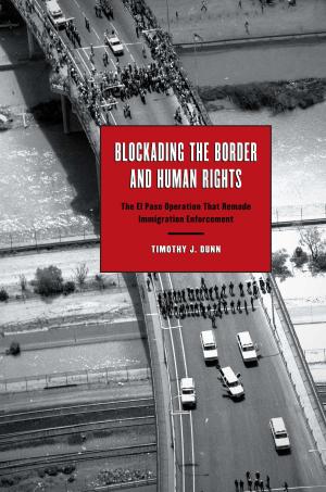 Cover of the book Blockading the Border and Human Rights by Lonn Taylor, David B. Warren