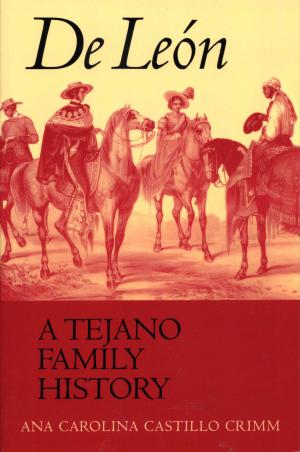 Cover of the book De León, a Tejano Family History by Llerena Friend