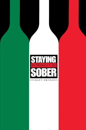 Cover of the book Staying Sober in Mexico City by Ben G. Burnett