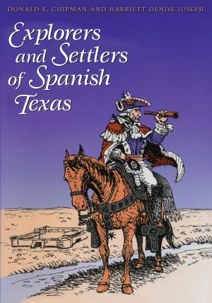 Cover of Explorers and Settlers of Spanish Texas