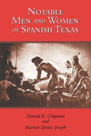 Cover of the book Notable Men and Women of Spanish Texas by Cordia Sloan Duke, Joe B. Frantz