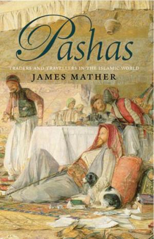 Cover of the book Pashas: Traders and Travellers in the Islamic World by Harry Kelsey