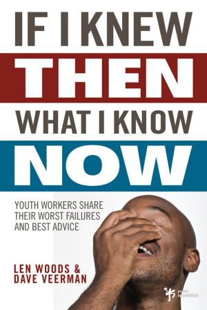 Cover of the book If I Knew Then What I Know Now by Zondervan