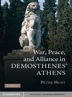 Cover of the book War, Peace, and Alliance in Demosthenes' Athens by Theunis Roux