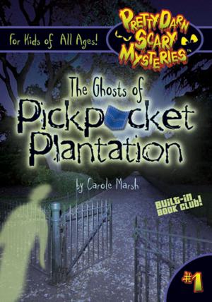 Cover of the book The Ghosts of Pickpocket Plantation by Carole Marsh