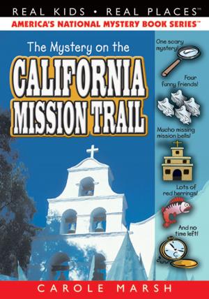 Cover of the book The Mystery on the California Mission Trail by Carole Marsh