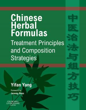 Cover of the book Chinese Herbal Formulas: Treatment Principles and Composition Strategies E-Book by Sharon L. Lewis, RN, PhD, FAAN, Linda Bucher, RN, PhD, CEN, CNE, Margaret M. Heitkemper, RN, PhD, FAAN, Mariann M. Harding, PhD, RN, CNE, Jeffrey Kwong, DNP, MPH, ANP-BC, Dottie Roberts, RN, MSN, MACI, CMSRN, OCNS-C, CNE