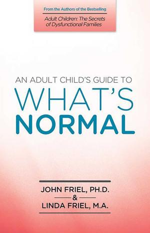 Cover of the book An Adult Child's Guide to What's Normal by Pat Williams, Jim Denney