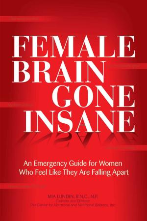 Cover of the book Female Brain Gone Insane by Alan Garner, MA, Dr. Janet G. Woititz, EdD