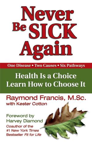 Cover of the book Never Be Sick Again by Genie James, MMsC, Dr. C. W. Randolph Jr, MD