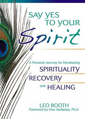 Cover of the book Say Yes to Your Spirit by Robert Weiss, LCSW, CSAT-S
