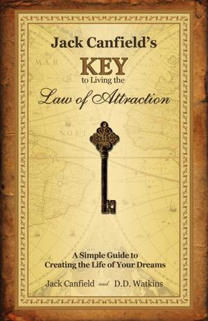 Cover of the book Jack Canfield's Key to Living the Law of Attraction by Dr. Cardwell Nuckols, PhD