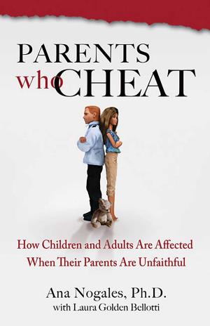 Cover of the book Parents Who Cheat by Dr. Alexandra Katehakis, PhD, MFT, CSAT-S, CST-S