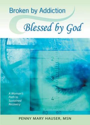 bigCover of the book Broken by Addiction, Blessed by God by 