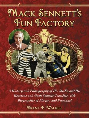 Cover of the book Mack Sennett's Fun Factory by Rick Albrecht