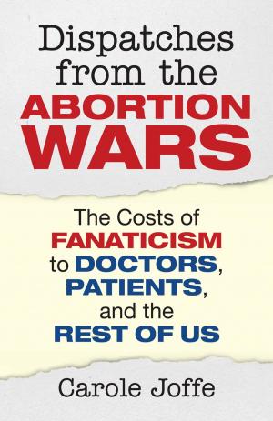Cover of the book Dispatches from the Abortion Wars by Lillian Rubin