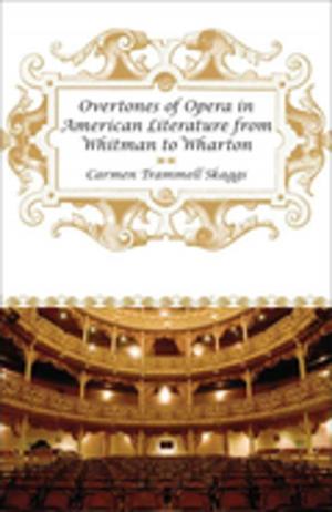 Book cover of Overtones of Opera in American Literature from Whitman to Wharton