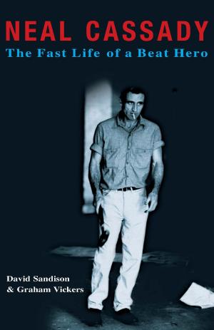Cover of the book Neal Cassady: The Fast Life of a Beat Hero by Wise Publications