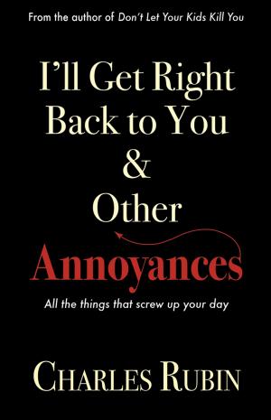 Cover of the book I'll Get Right Back to You & Other Annoyances by Pat Butler